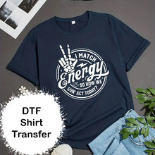 Load image into Gallery viewer, I Match Energy DTF Print